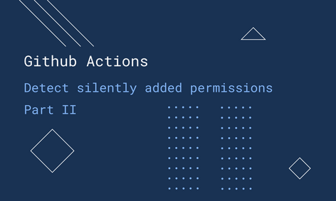 GitHub Actions - Detect silently added permissions part-2